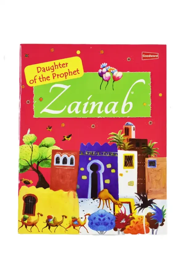 The Story of Zainab: The Daughter of the Prophet Muhammad