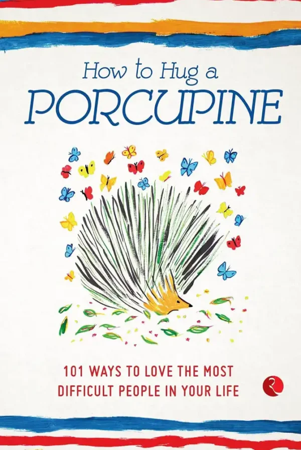 How to Hug a Porcupine
