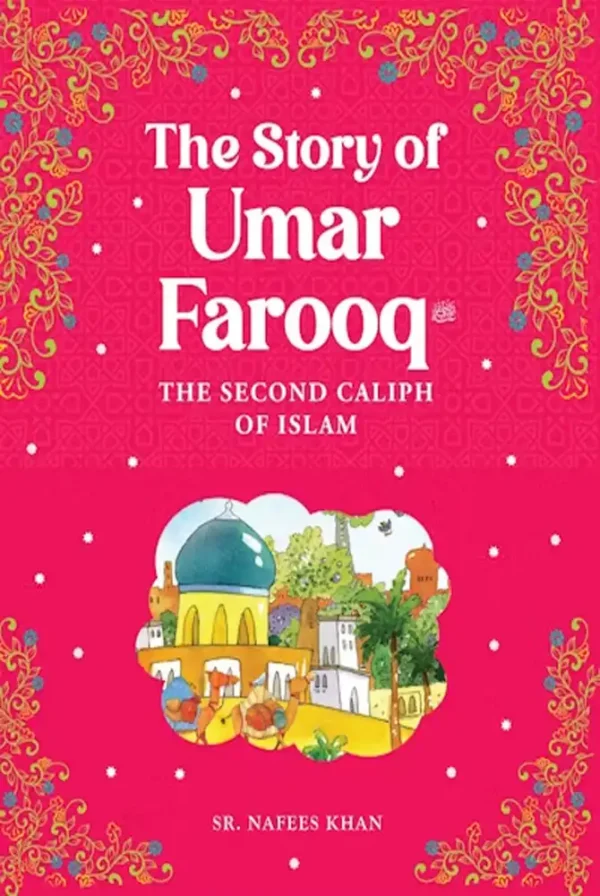 The Story of Umar Farooq - The Second Caliph of Islam