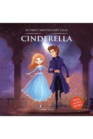 My First 5 Minutes Fairy Tales Cinderella: Traditional Fairy Tales for Children (Abridged and Retold)