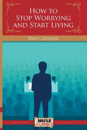 How to Stop Worrying and Start Living