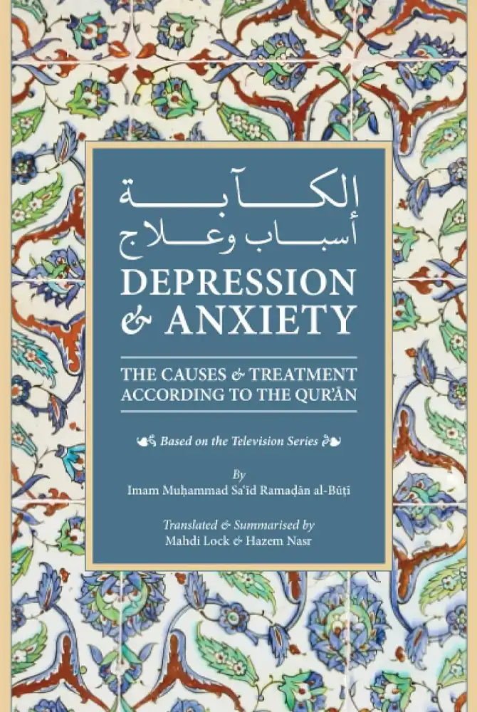 Depression & Anxiety: The Causes & Treatment According to the Quran