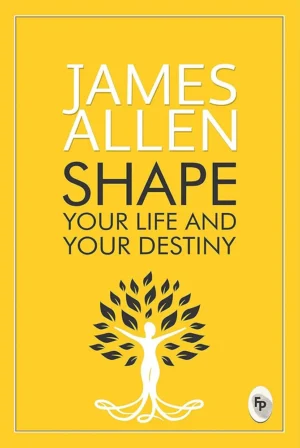 Shape Your Life And Your Destiny