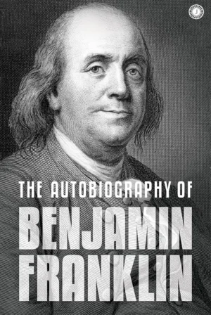 The Autobiography of Benjamin Franklin