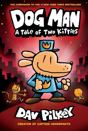 Dog Man: A Tale Of Two Kitties